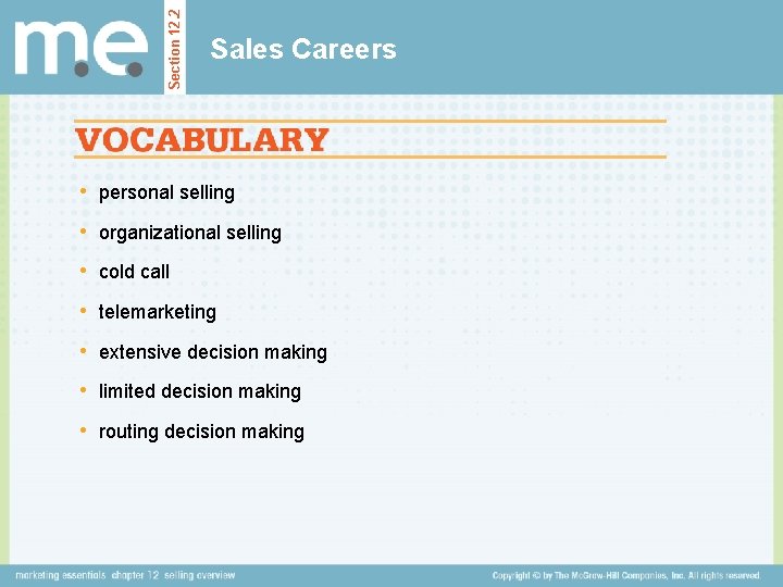 Section 12. 2 Sales Careers • personal selling • organizational selling • cold call