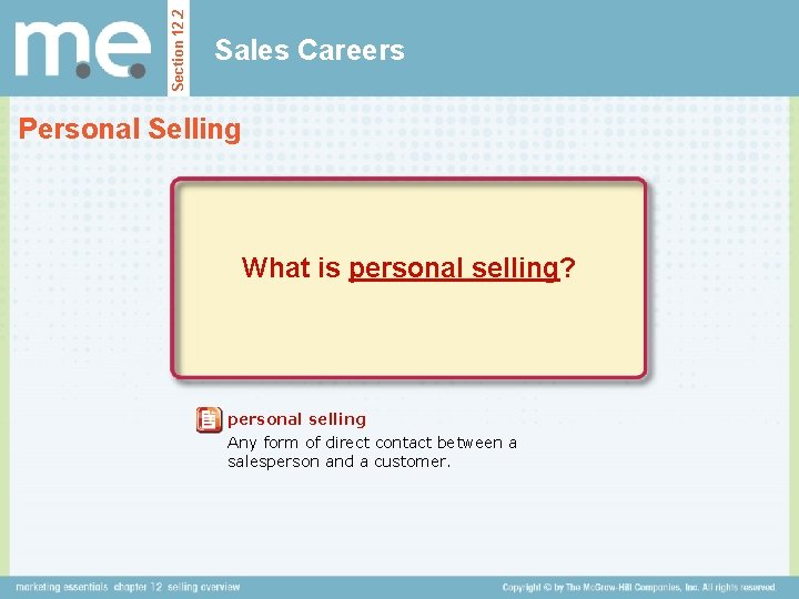 Section 12. 2 Sales Careers Personal Selling What is personal selling? personal selling Any