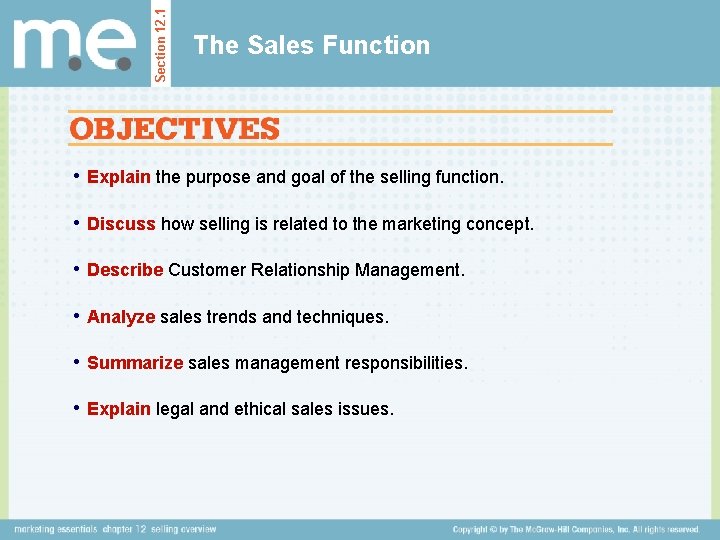 Section 12. 1 The Sales Function • Explain the purpose and goal of the