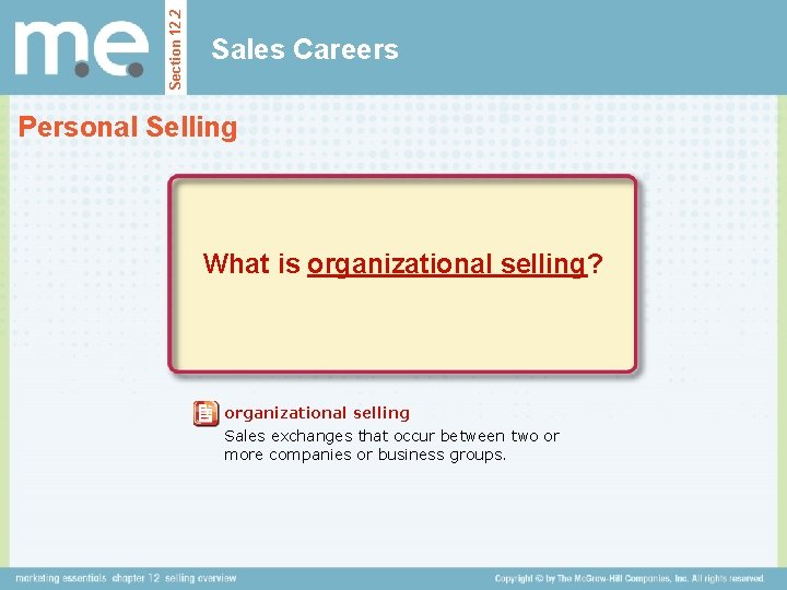 Section 12. 2 Sales Careers Personal Selling What is organizational selling? organizational selling Sales