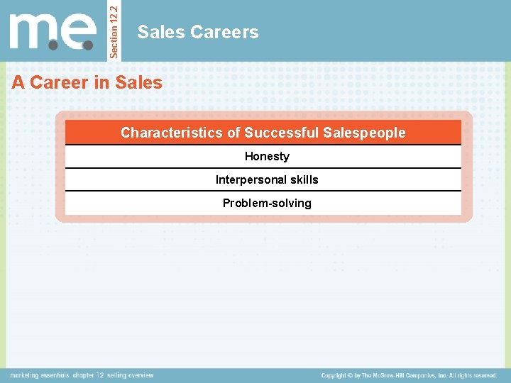 Section 12. 2 Sales Careers A Career in Sales Characteristics of Successful Salespeople Honesty