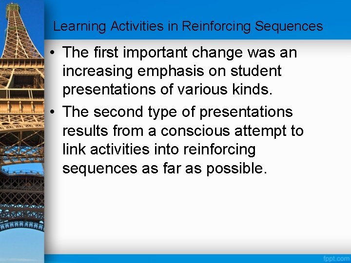 Learning Activities in Reinforcing Sequences • The first important change was an increasing emphasis