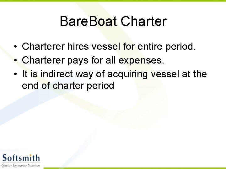 Bare. Boat Charter • Charterer hires vessel for entire period. • Charterer pays for