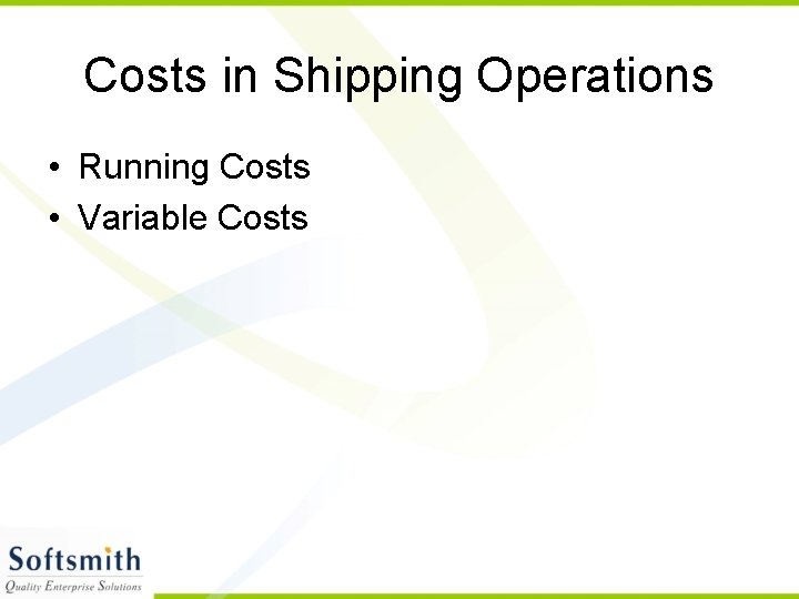 Costs in Shipping Operations • Running Costs • Variable Costs 