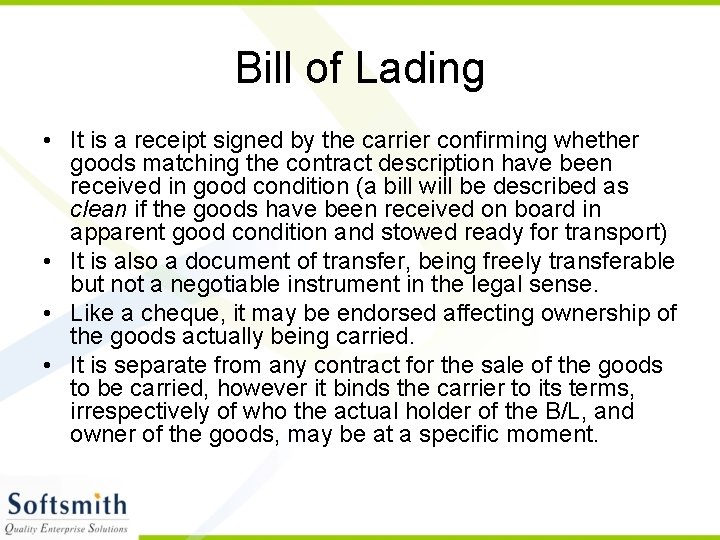 Bill of Lading • It is a receipt signed by the carrier confirming whether