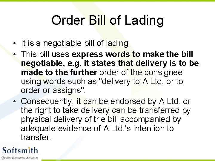Order Bill of Lading • It is a negotiable bill of lading. • This