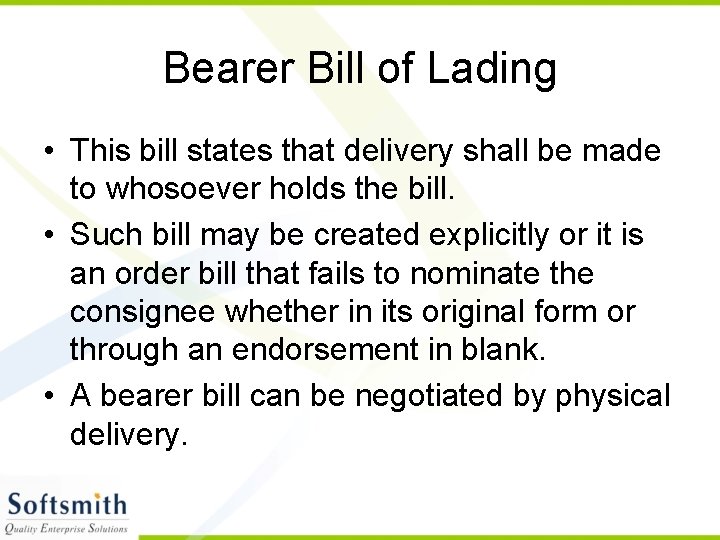 Bearer Bill of Lading • This bill states that delivery shall be made to