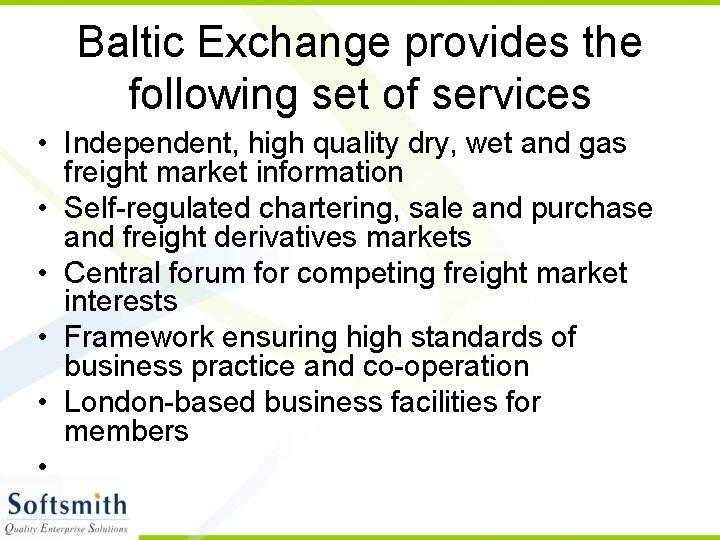 Baltic Exchange provides the following set of services • Independent, high quality dry, wet