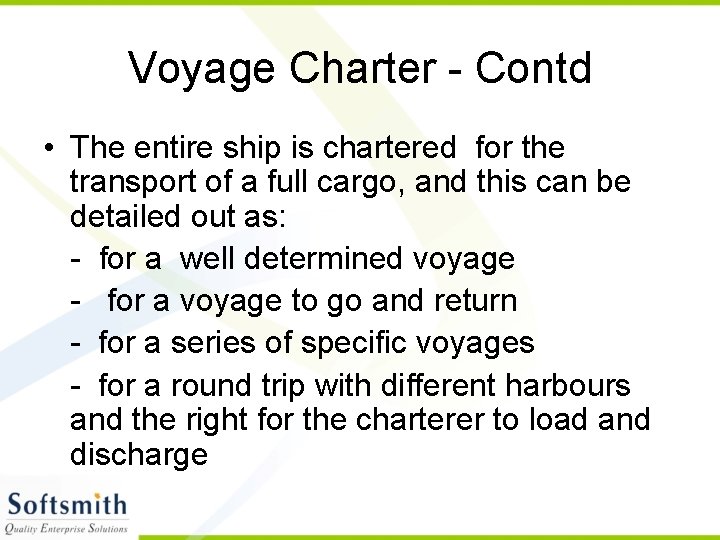 Voyage Charter - Contd • The entire ship is chartered for the transport of