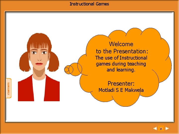 Instructional Games Welcome to the Presentation: The use of Instructional games during teaching and