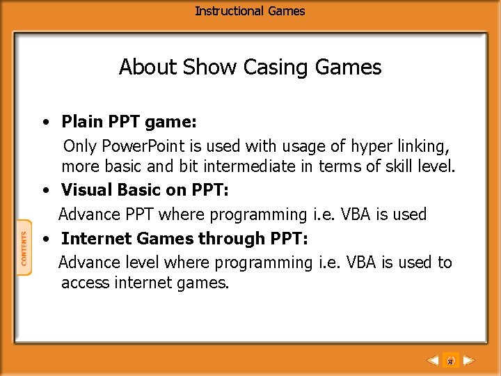 Instructional Games About Show Casing Games • Plain PPT game: Only Power. Point is