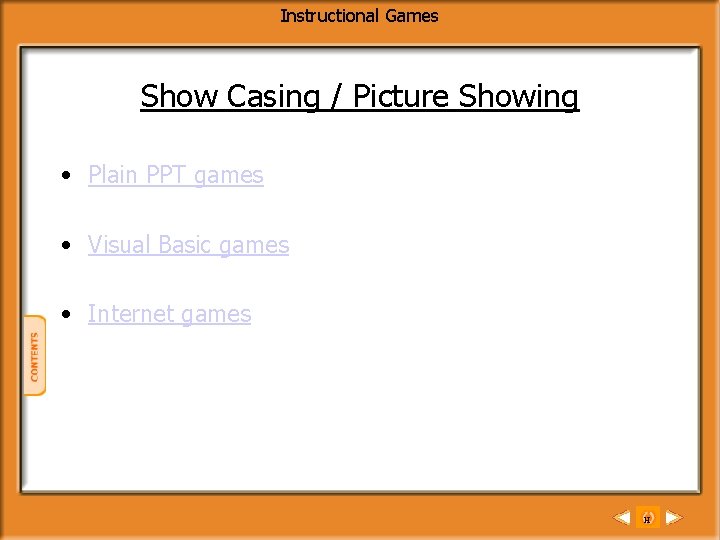 Instructional Games Show Casing / Picture Showing • Plain PPT games • Visual Basic