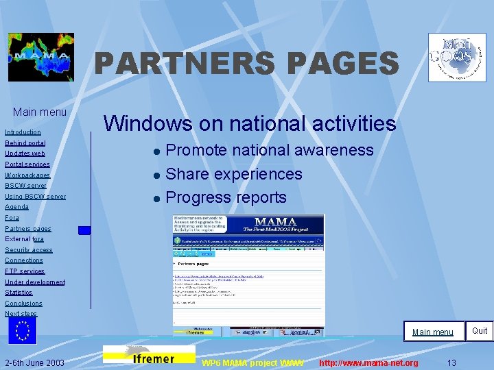 PARTNERS PAGES Main menu Introduction Behind portal Updates web Portal services Workpackages BSCW server