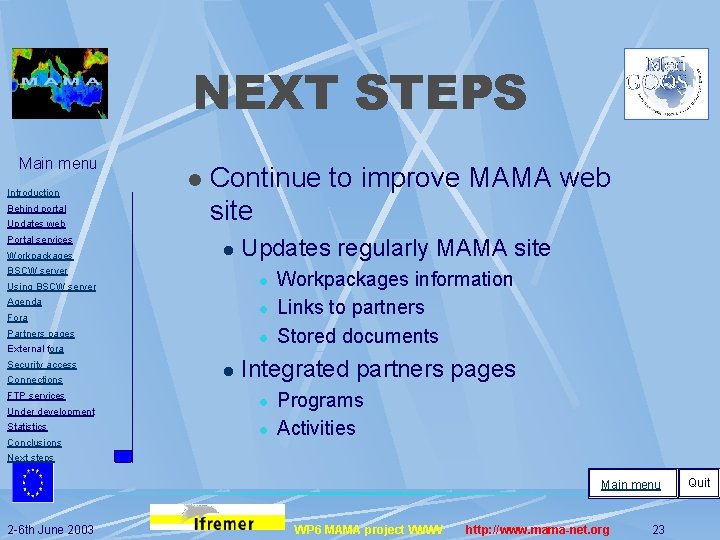 NEXT STEPS Main menu Introduction Behind portal Updates web Portal services Workpackages l Continue