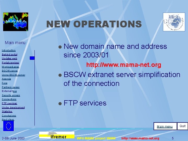 NEW OPERATIONS Main menu Introduction l Behind portal Updates web Portal services http: //www.