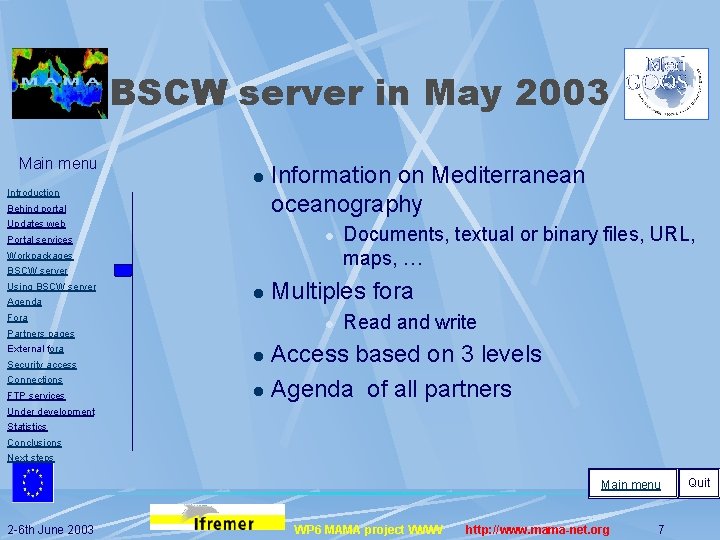 BSCW server in May 2003 Main menu l Introduction Behind portal Information on Mediterranean