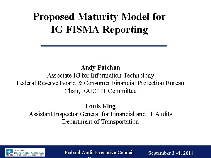 Proposed Maturity Model for IG FISMA Reporting Andy Patchan Associate IG for Information Technology