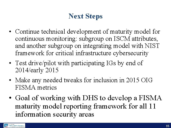 Next Steps • Continue technical development of maturity model for continuous monitoring: subgroup on