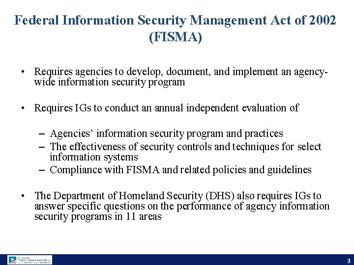 Federal Information Security Management Act of 2002 (FISMA) • Requires agencies to develop, document,
