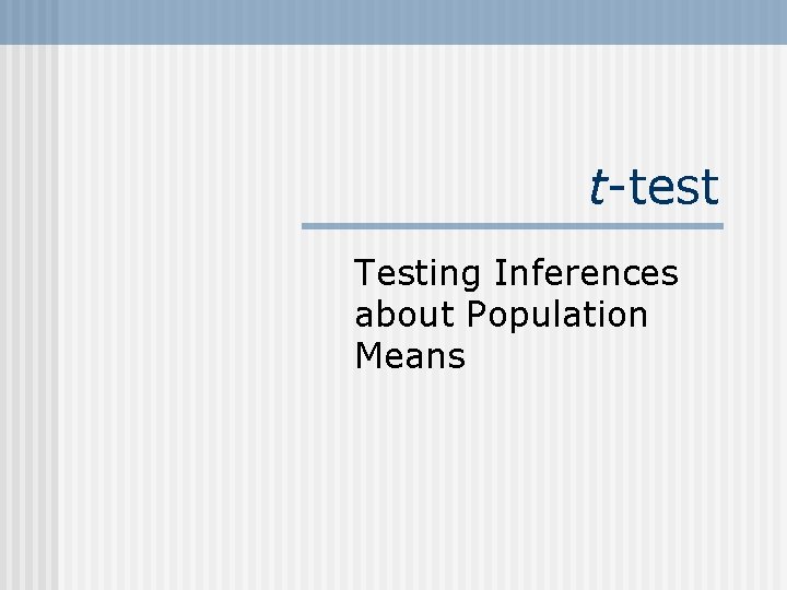 t-test Testing Inferences about Population Means 