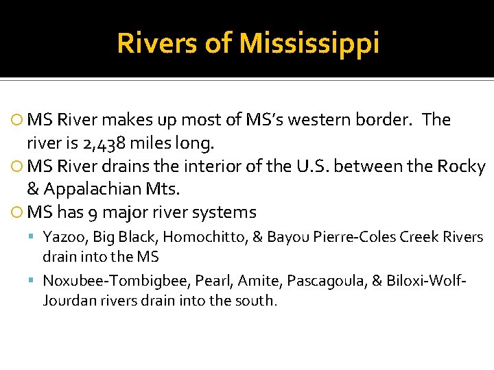 Rivers of Mississippi MS River makes up most of MS’s western border. The river
