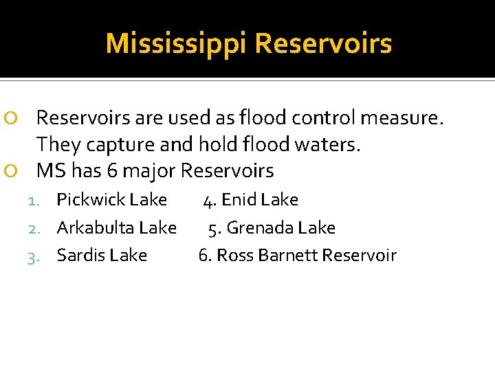 Mississippi Reservoirs are used as flood control measure. They capture and hold flood waters.