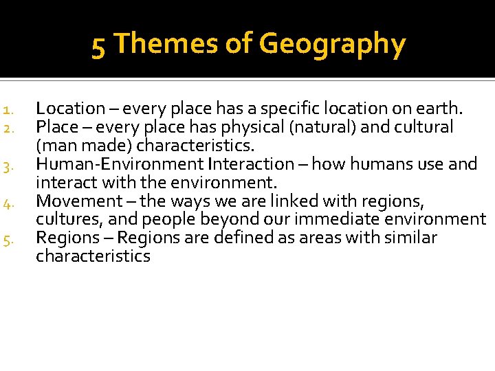 5 Themes of Geography 1. 2. 3. 4. 5. Location – every place has