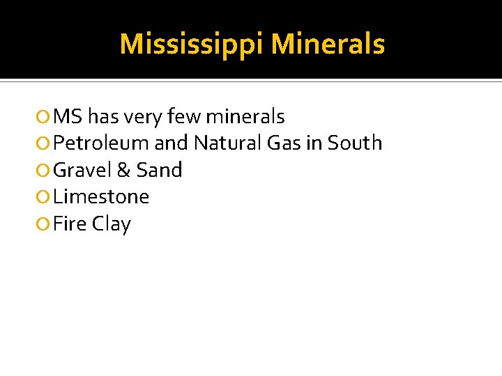 Mississippi Minerals MS has very few minerals Petroleum and Natural Gas in South Gravel