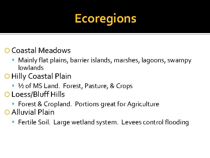 Ecoregions Coastal Meadows Mainly flat plains, barrier islands, marshes, lagoons, swampy lowlands Hilly Coastal
