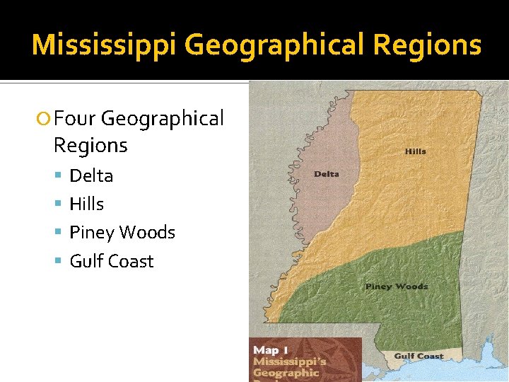 Mississippi Geographical Regions Four Geographical Regions Delta Hills Piney Woods Gulf Coast 