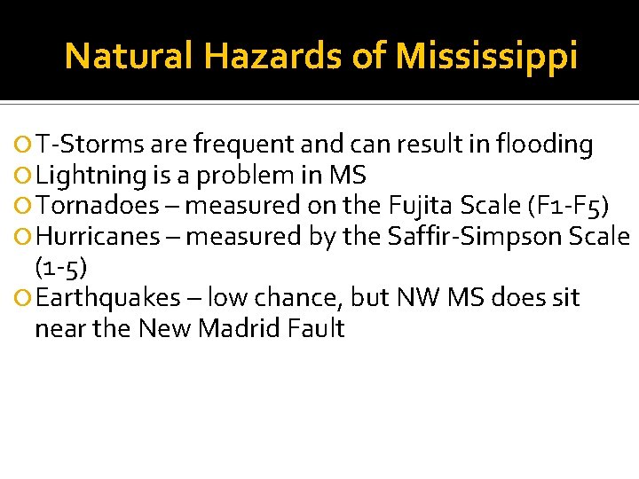 Natural Hazards of Mississippi T-Storms are frequent and can result in flooding Lightning is