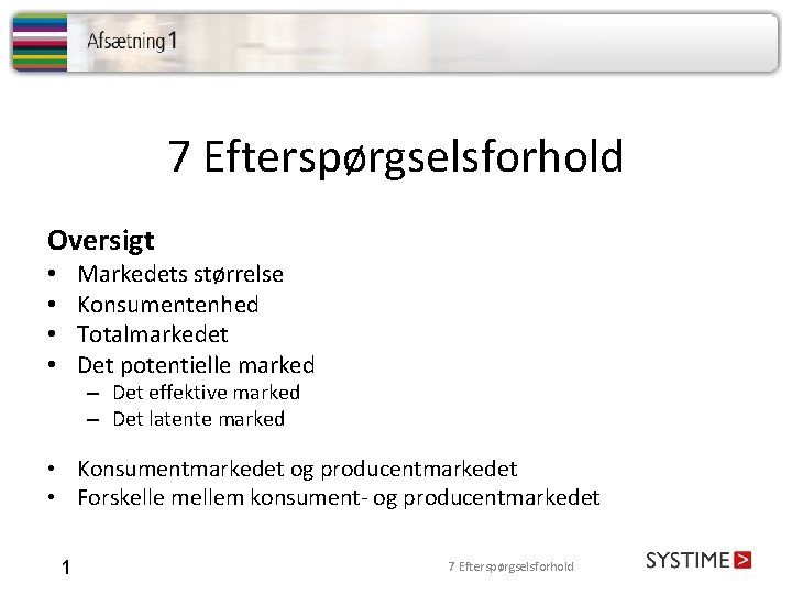 7 Efterspørgselsforhold Oversigt Markedets størrelse Konsumentenhed Totalmarkedet Det potentielle marked • • – Det