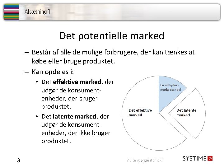 Det potentielle marked – Består af alle de mulige forbrugere, der kan tænkes at