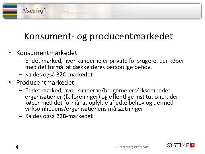 Konsument- og producentmarkedet • Konsumentmarkedet – Er det marked, hvor kunderne er private forbrugere,