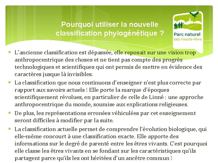 Pourquoi utiliser la nouvelle classification phylogénétique ? L’ancienne classification est dépassée, elle reposait sur