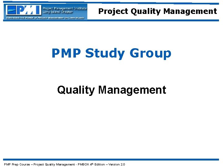 Project Quality Management PMP Study Group Quality Management PMP Prep Course – Project Quality