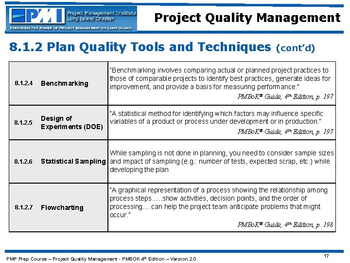 Project Quality Management 8. 1. 2 Plan Quality Tools and Techniques (cont’d) “Benchmarking involves