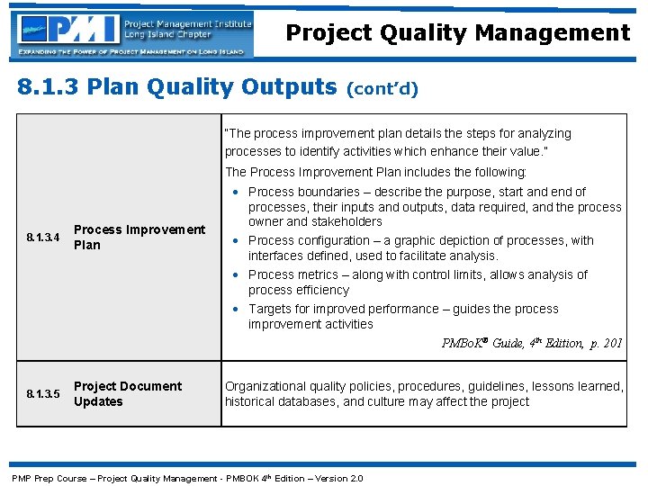 Project Quality Management 8. 1. 3 Plan Quality Outputs (cont’d) “The process improvement plan
