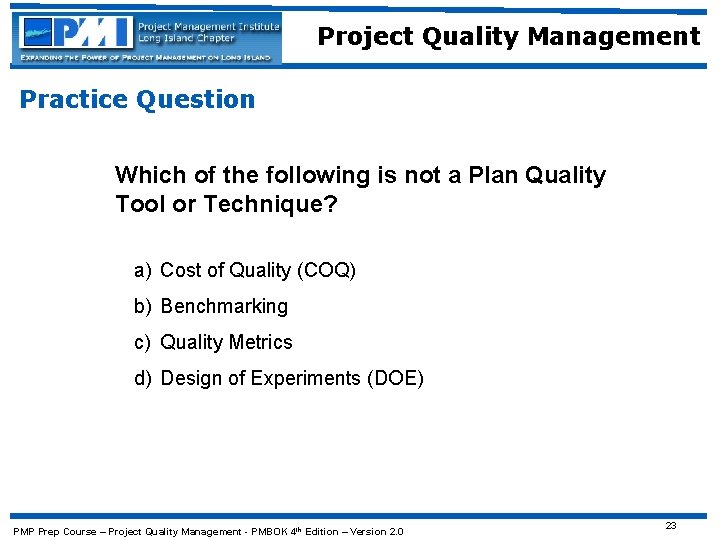 Project Quality Management Practice Question Which of the following is not a Plan Quality