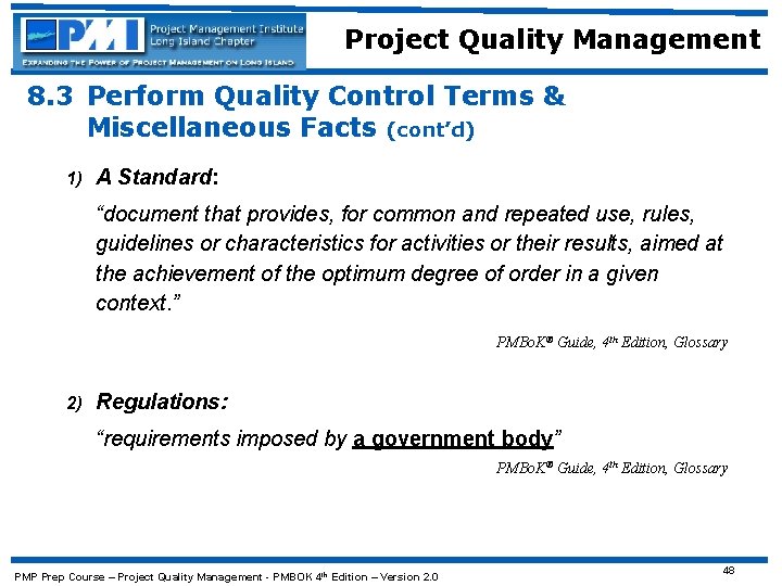 Project Quality Management 8. 3 Perform Quality Control Terms & Miscellaneous Facts (cont’d) 1)