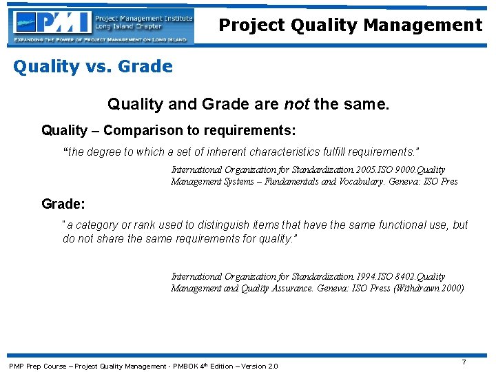 Project Quality Management Quality vs. Grade Quality and Grade are not the same. Quality