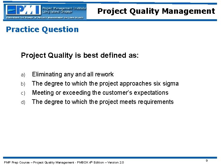 Project Quality Management Practice Question Project Quality is best defined as: a) b) c)