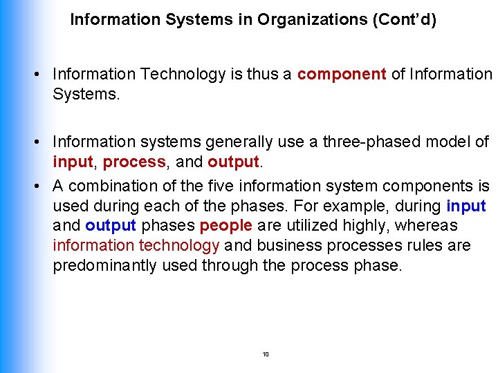 Information Systems in Organizations (Cont’d) • Information Technology is thus a component of Information