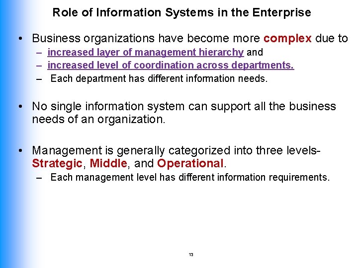 Role of Information Systems in the Enterprise • Business organizations have become more complex