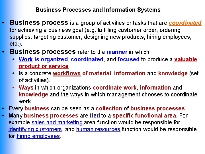 Business Processes and Information Systems • Business process is a group of activities or