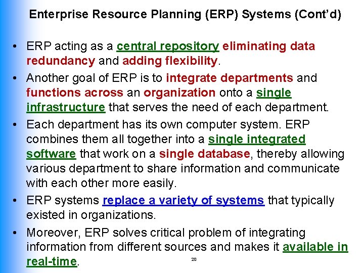 Enterprise Resource Planning (ERP) Systems (Cont’d) • ERP acting as a central repository eliminating