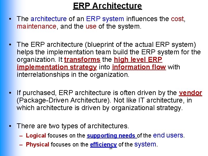 ERP Architecture • The architecture of an ERP system influences the cost, maintenance, and