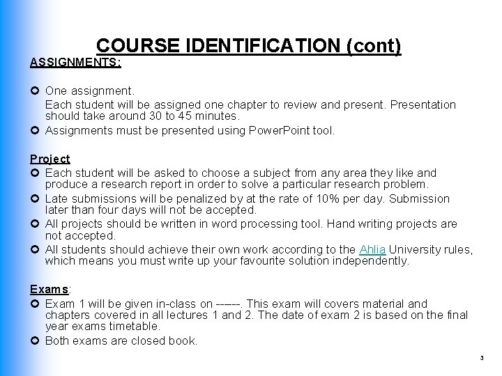 COURSE IDENTIFICATION (cont) ASSIGNMENTS: One assignment. Each student will be assigned one chapter to