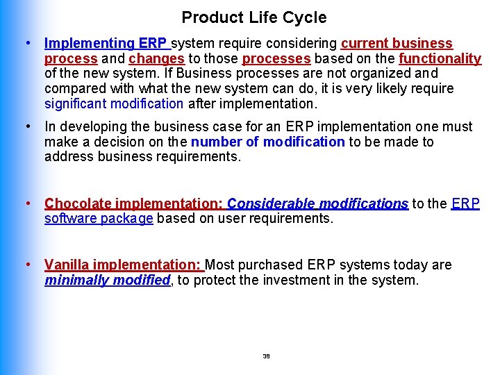 Product Life Cycle • Implementing ERP system require considering current business process and changes