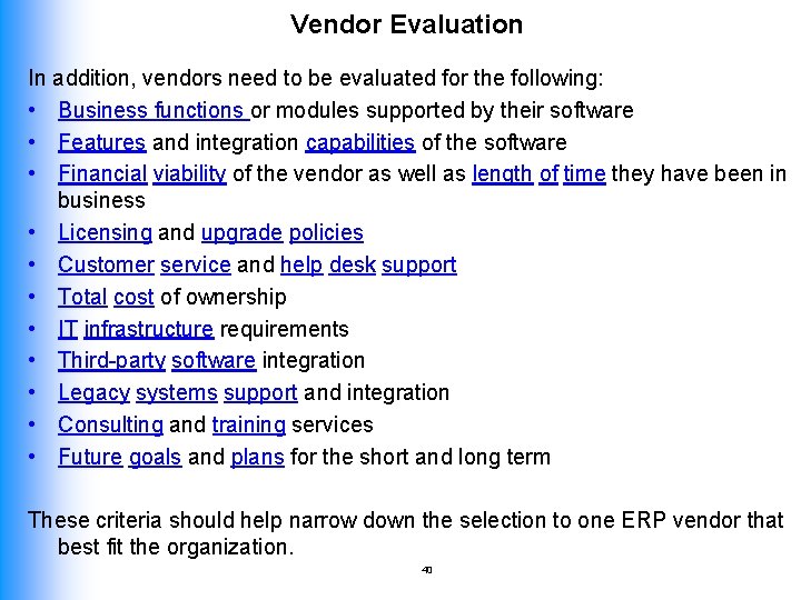 Vendor Evaluation In addition, vendors need to be evaluated for the following: • Business